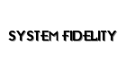 SYSTEM FIDELITY